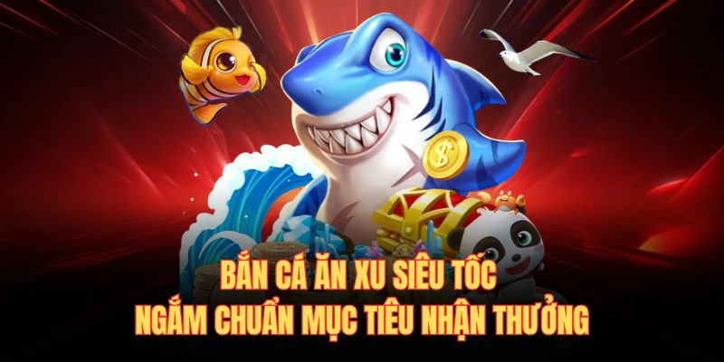 Bắn cá ăn xu