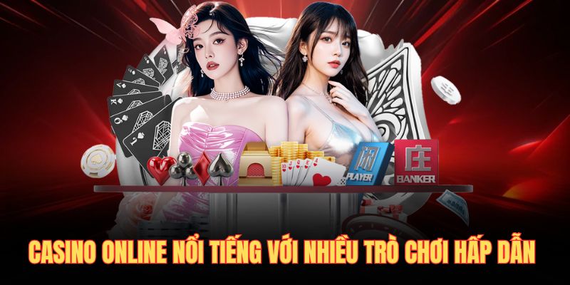 Casino online nổi tiếng với nhiều trò chơi hấp dẫn