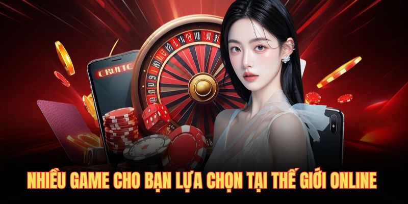 Nhiều game cho bạn lựa chọn tại thế giới online